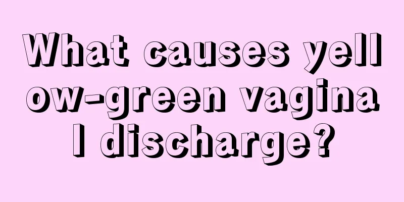 What causes yellow-green vaginal discharge?