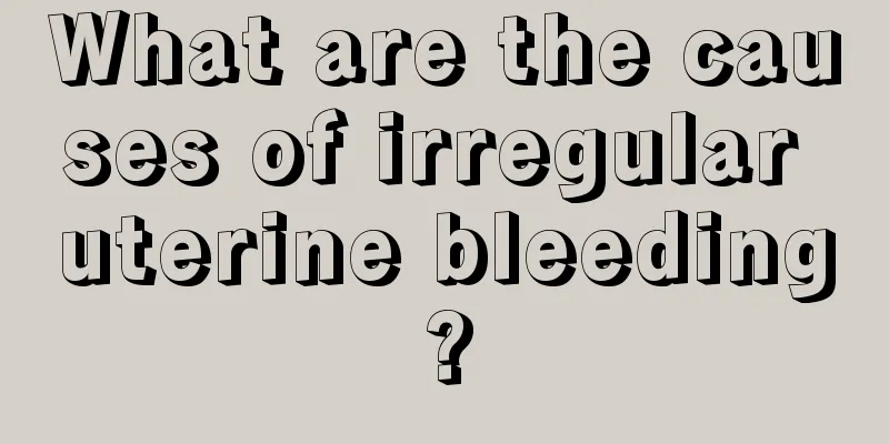 What are the causes of irregular uterine bleeding?