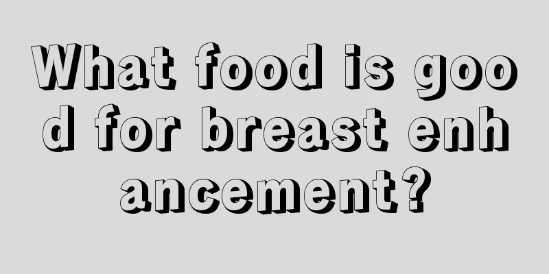 What food is good for breast enhancement?