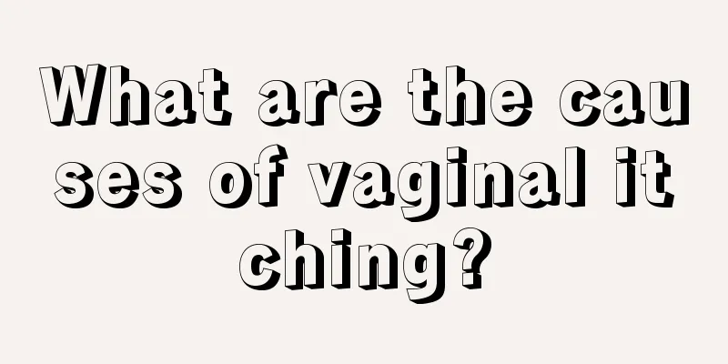 What are the causes of vaginal itching?