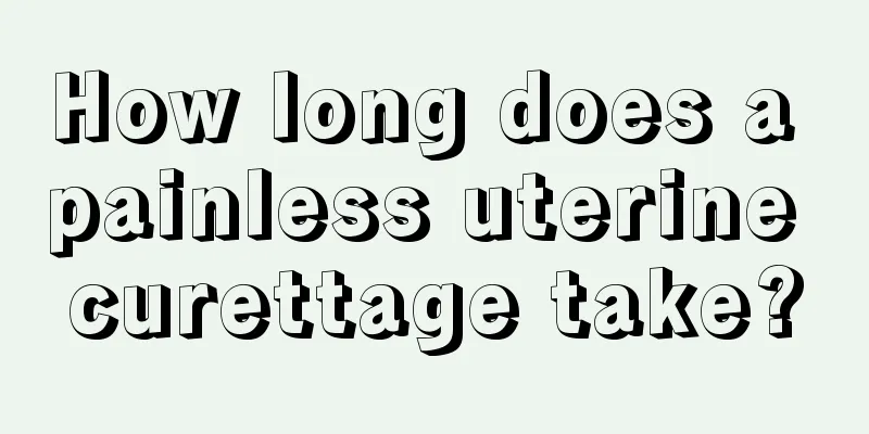 How long does a painless uterine curettage take?