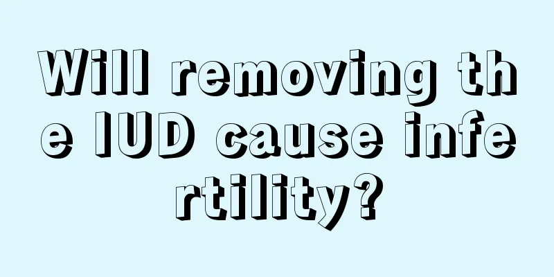 Will removing the IUD cause infertility?