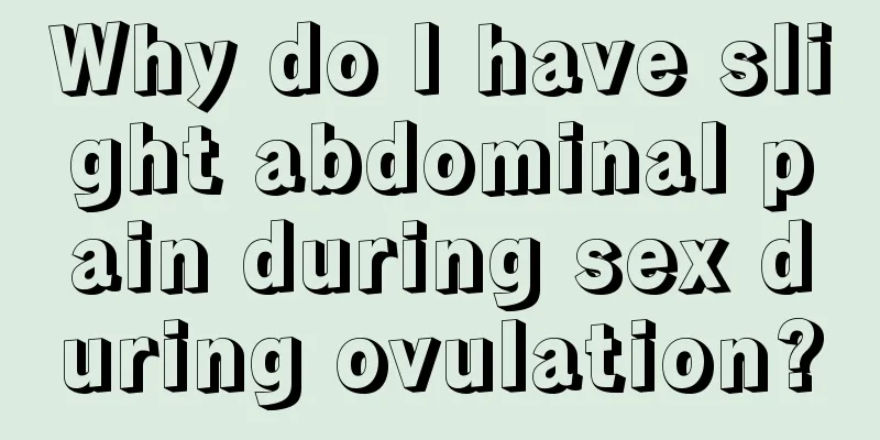 Why do I have slight abdominal pain during sex during ovulation?