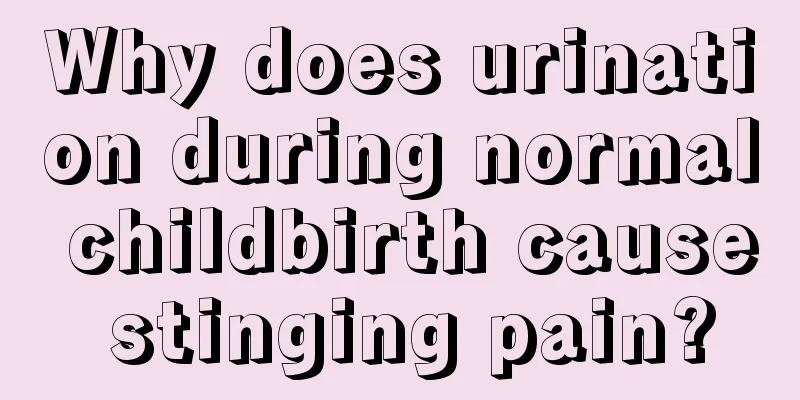 Why does urination during normal childbirth cause stinging pain?