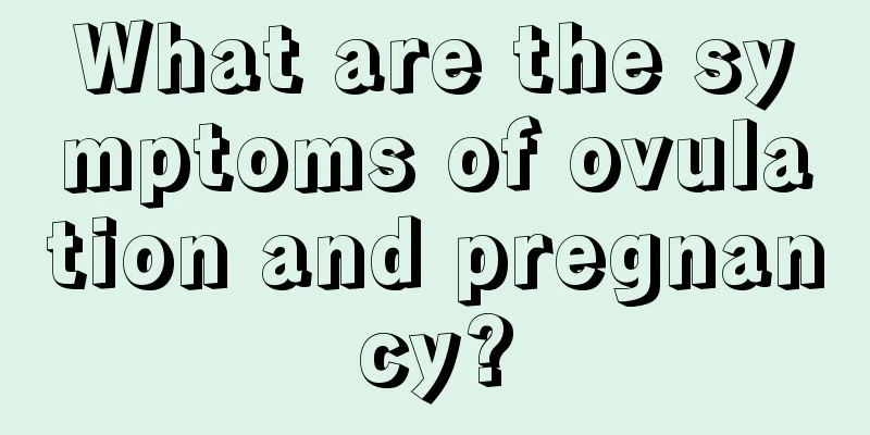 What are the symptoms of ovulation and pregnancy?