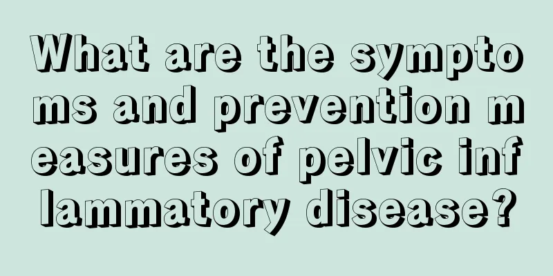 What are the symptoms and prevention measures of pelvic inflammatory disease?