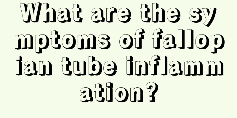 What are the symptoms of fallopian tube inflammation?