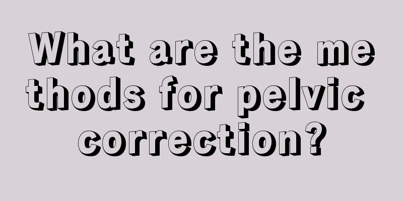 What are the methods for pelvic correction?