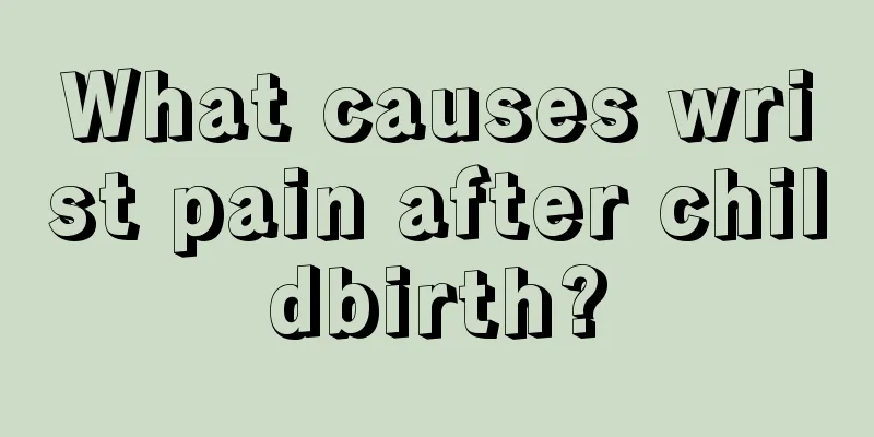 What causes wrist pain after childbirth?