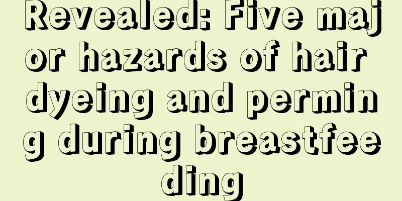 Revealed: Five major hazards of hair dyeing and perming during breastfeeding