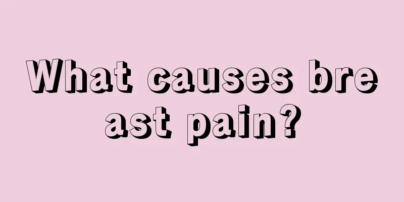 What causes breast pain?