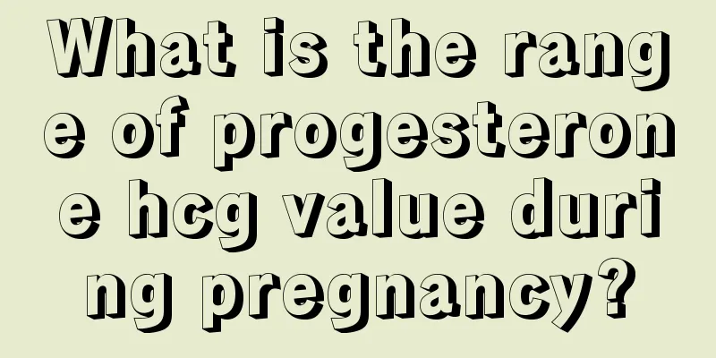 What is the range of progesterone hcg value during pregnancy?