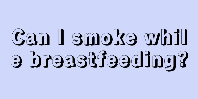 Can I smoke while breastfeeding?