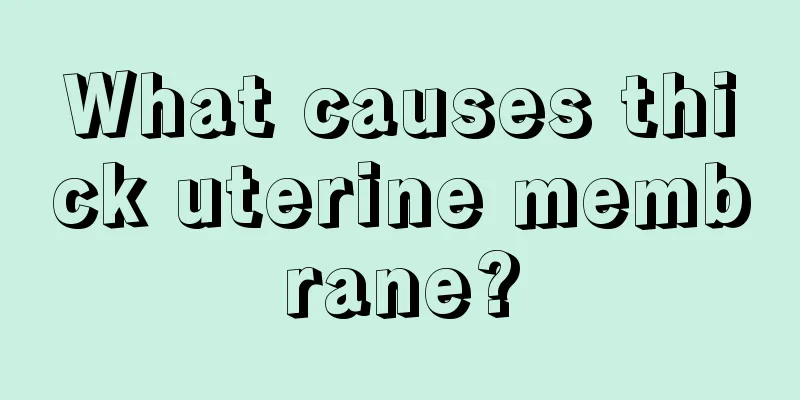 What causes thick uterine membrane?