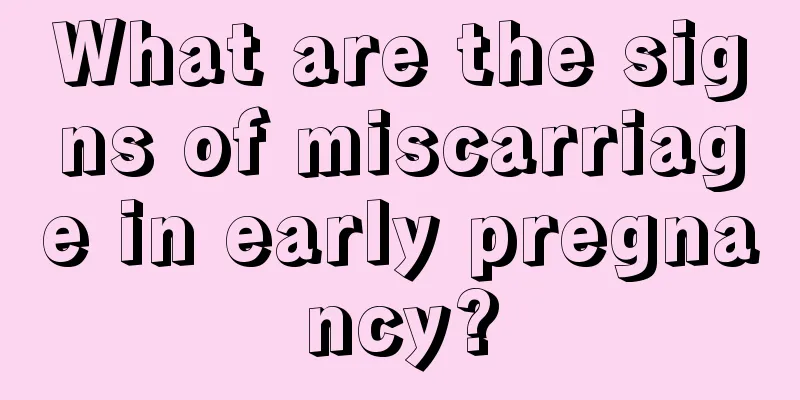 What are the signs of miscarriage in early pregnancy?