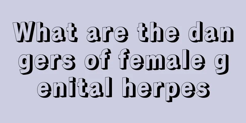 What are the dangers of female genital herpes