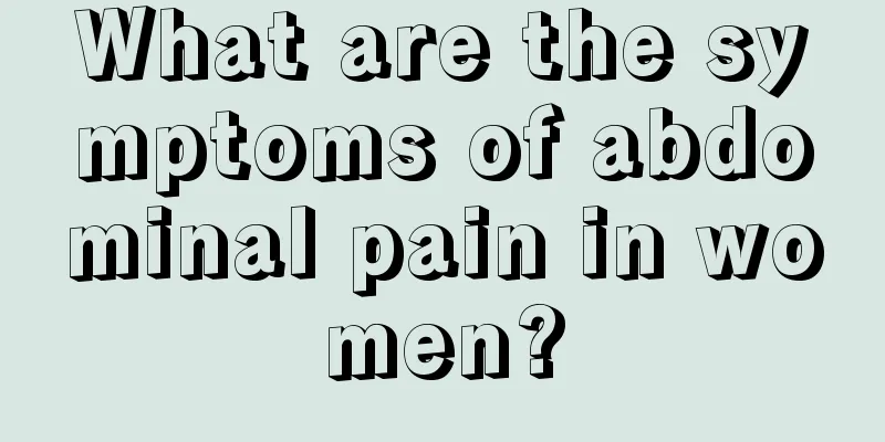 What are the symptoms of abdominal pain in women?