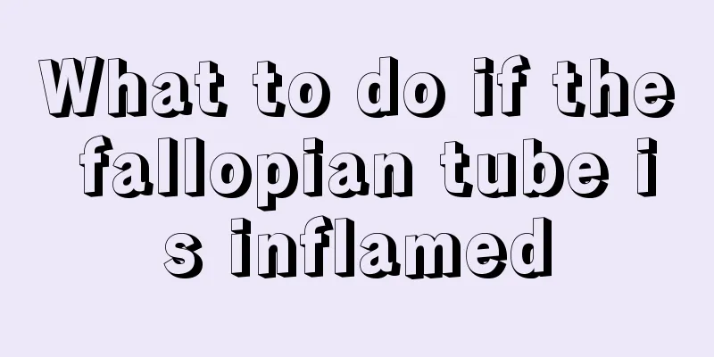 What to do if the fallopian tube is inflamed