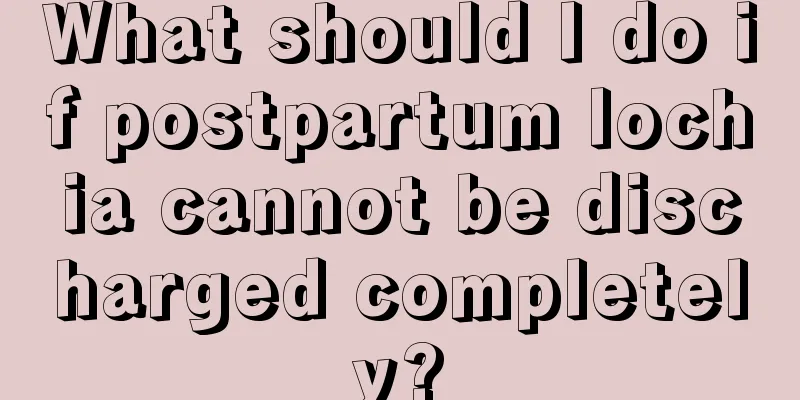 What should I do if postpartum lochia cannot be discharged completely?