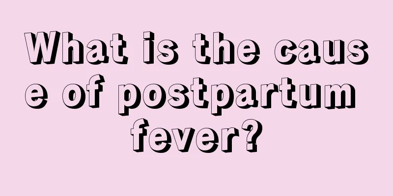 What is the cause of postpartum fever?