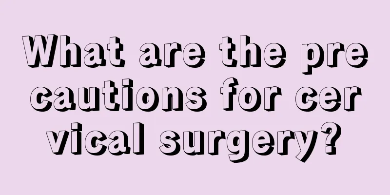 What are the precautions for cervical surgery?