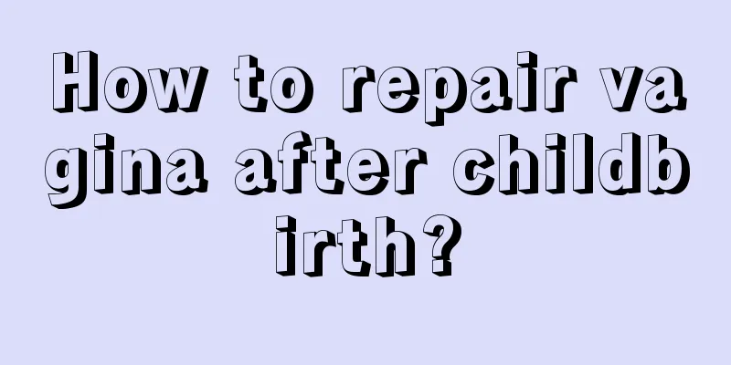 How to repair vagina after childbirth?