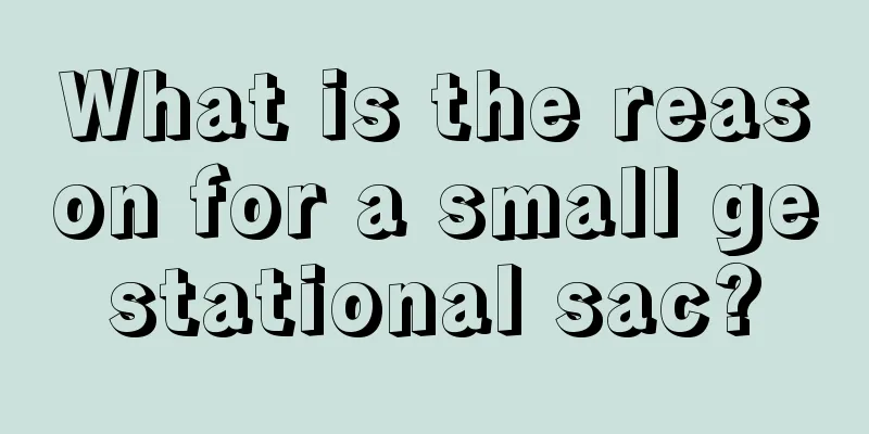 What is the reason for a small gestational sac?