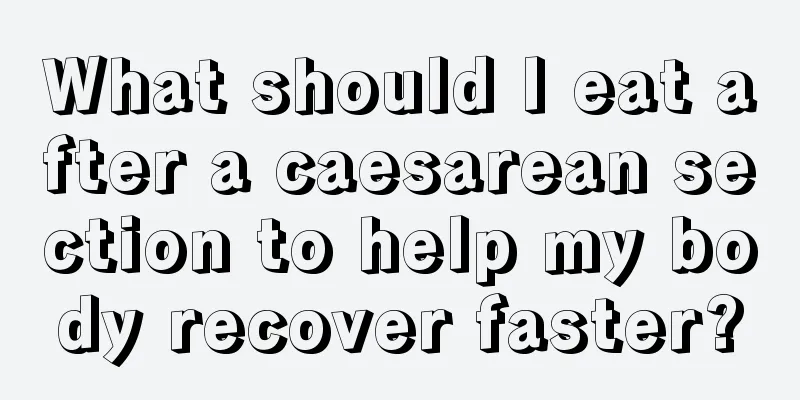 What should I eat after a caesarean section to help my body recover faster?