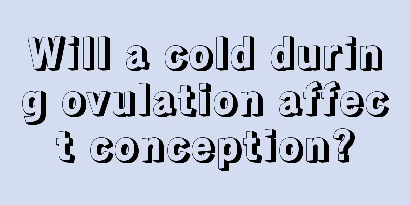 Will a cold during ovulation affect conception?