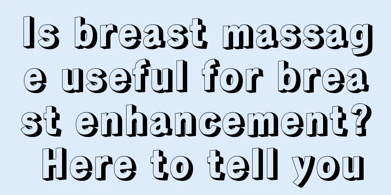 Is breast massage useful for breast enhancement? Here to tell you