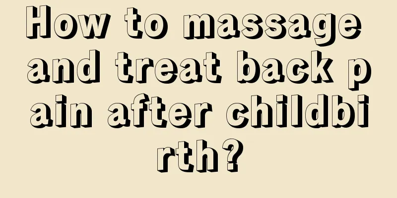 How to massage and treat back pain after childbirth?