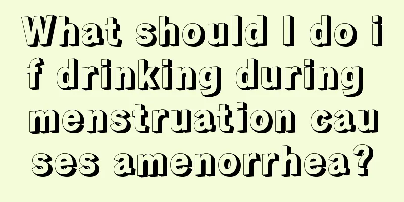 What should I do if drinking during menstruation causes amenorrhea?