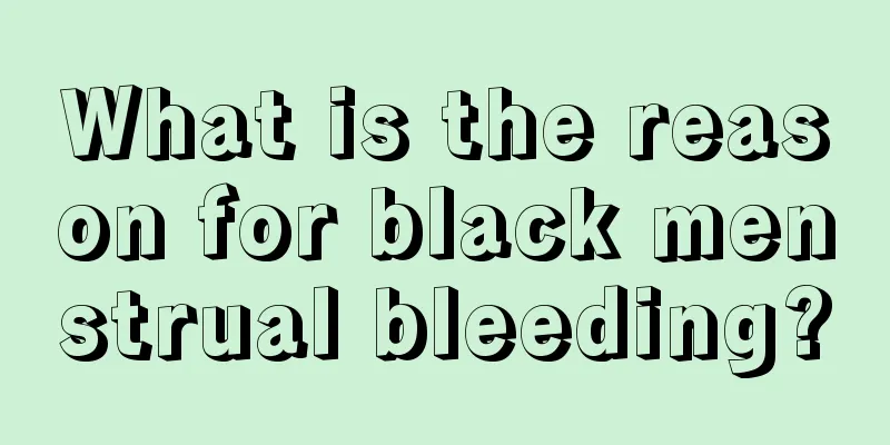 What is the reason for black menstrual bleeding?