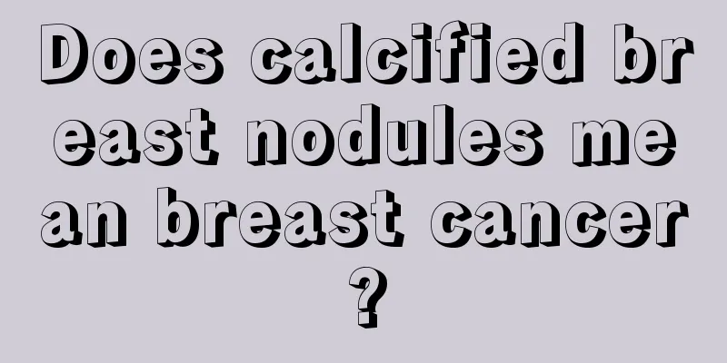 Does calcified breast nodules mean breast cancer?