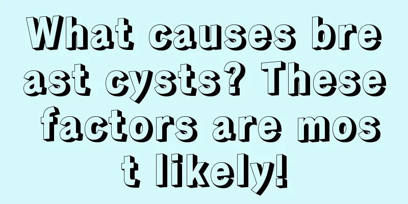 What causes breast cysts? These factors are most likely!