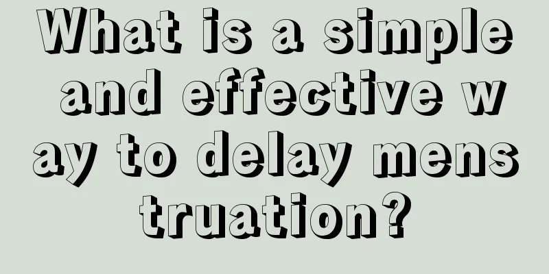 What is a simple and effective way to delay menstruation?