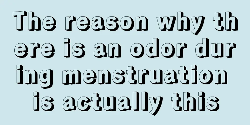 The reason why there is an odor during menstruation is actually this