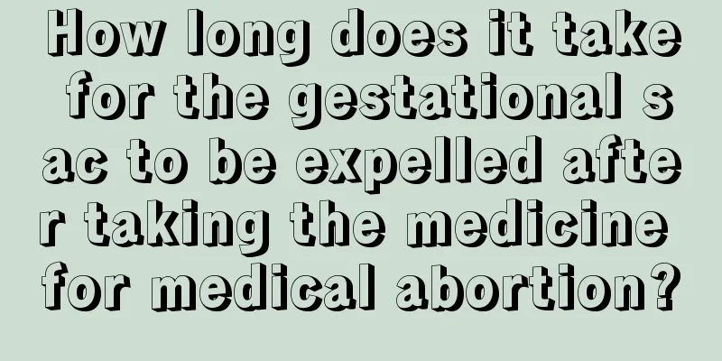 How long does it take for the gestational sac to be expelled after taking the medicine for medical abortion?