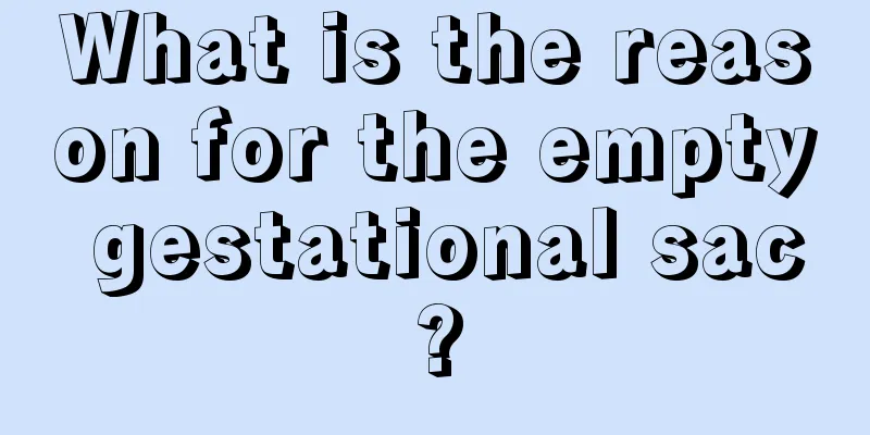 What is the reason for the empty gestational sac?