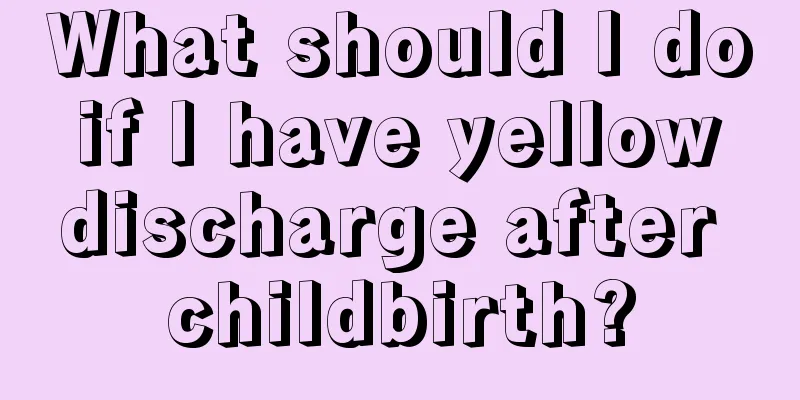 What should I do if I have yellow discharge after childbirth?