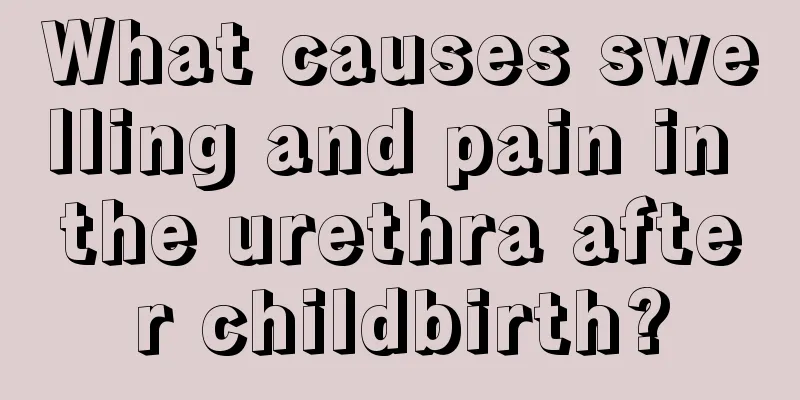 What causes swelling and pain in the urethra after childbirth?