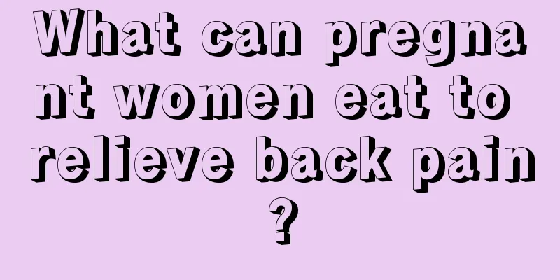 What can pregnant women eat to relieve back pain?