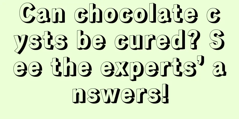 Can chocolate cysts be cured? See the experts’ answers!