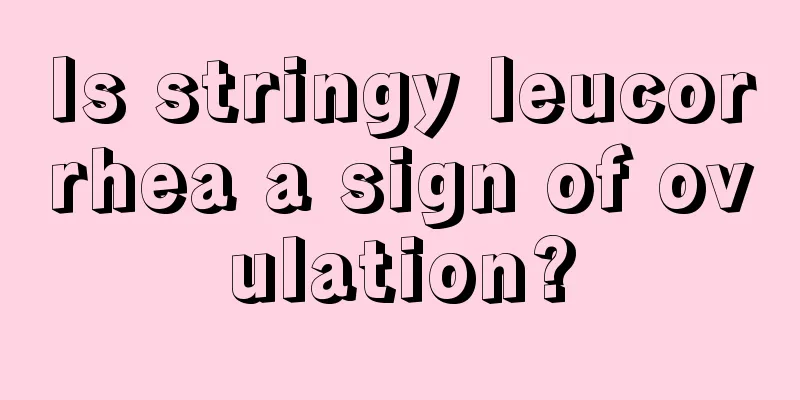 Is stringy leucorrhea a sign of ovulation?