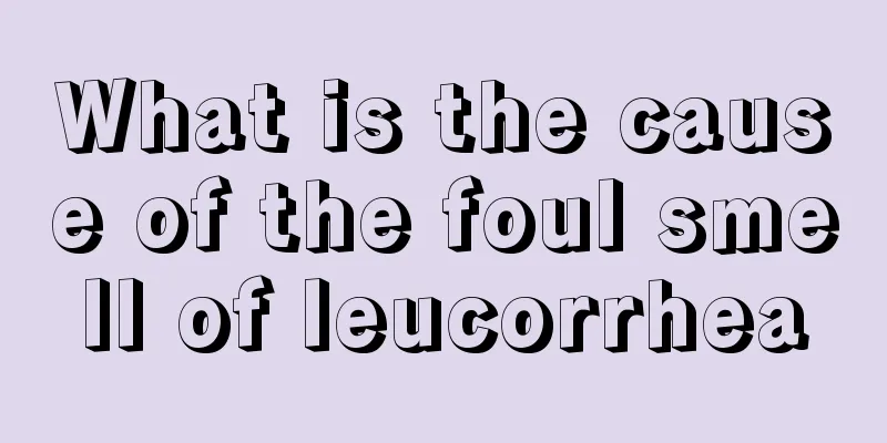 What is the cause of the foul smell of leucorrhea