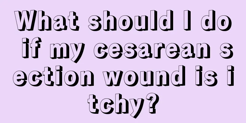 What should I do if my cesarean section wound is itchy?