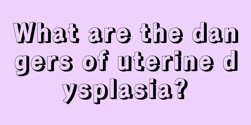 What are the dangers of uterine dysplasia?