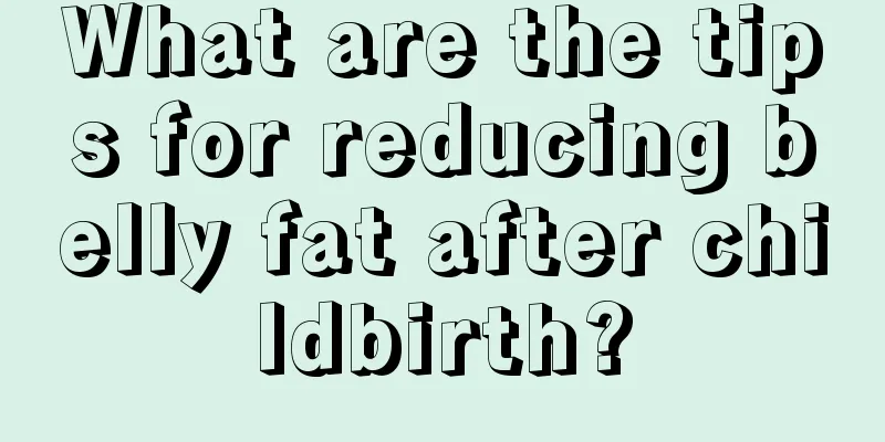 What are the tips for reducing belly fat after childbirth?