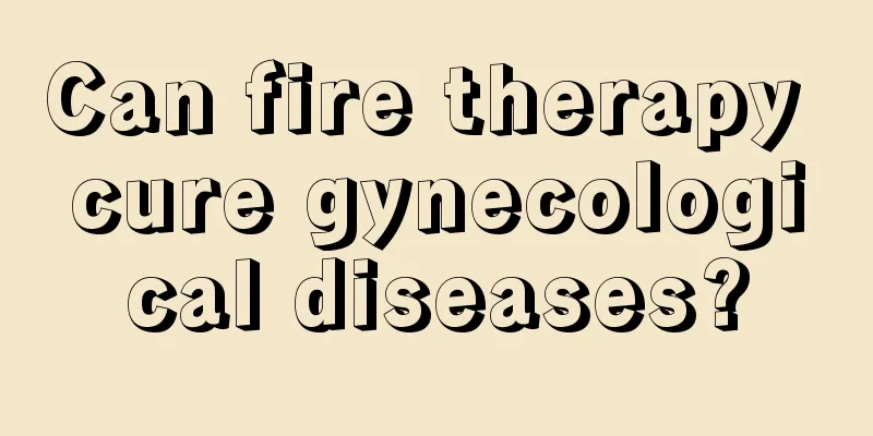 Can fire therapy cure gynecological diseases?