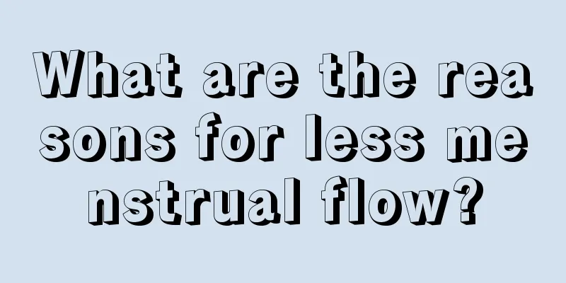 What are the reasons for less menstrual flow?